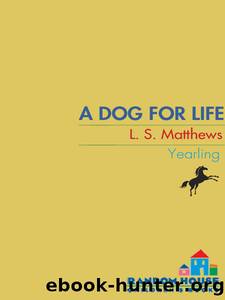 A Dog For Life by L. S. Matthews