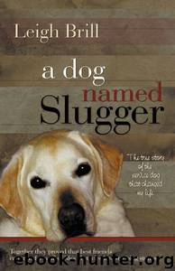 A Dog Named Slugger by Brill Leigh