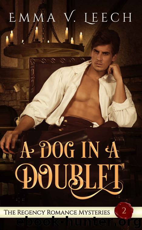 A Dog in a Doublet (The Regency Romance Mysteries Book 2) by Emma V Leech