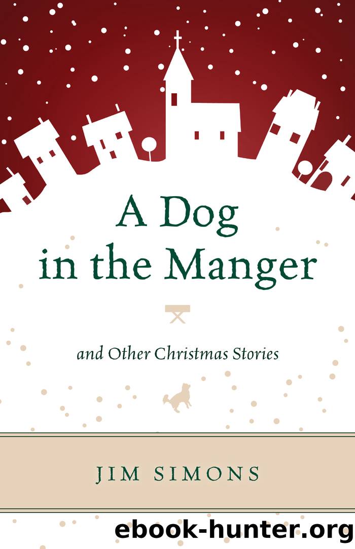 A Dog in the Manger and Other Christmas Stories by Jim Simons