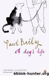 A Dog's Life by Paul Bailey