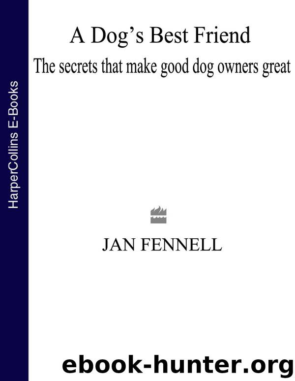 A Dog’s Best Friend: The Secrets that Make Good Dog Owners Great by Jan Fennell