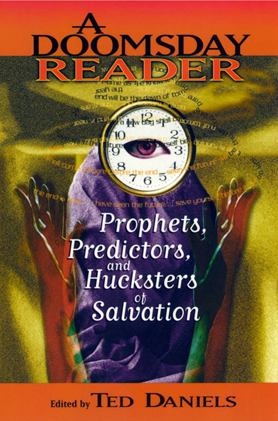 A Doomsday Reader: Prophets, Predictors, and Hucksters of Salvation by Ted Daniels