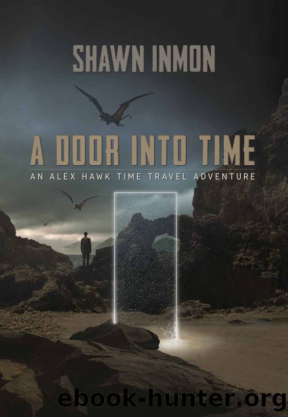A Door Into Time: An Alex Hawk Time Travel Adventure by Shawn Inmon