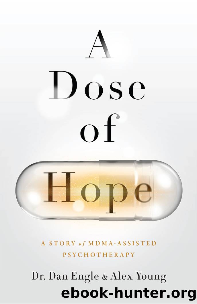 A Dose of Hope: a Story of MDMA-Assisted Psychotherapy by Dan Engle