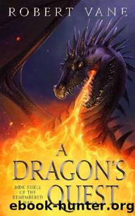A Dragon's Quest: An Epic Fantasy Adventure (The Remembered War Book 3) by Robert Vane