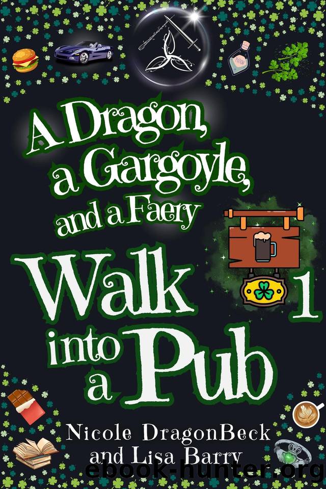 A Dragon, a Gargoyle, and a Faery Walk into a Pub: Urban Fantasy meets Cozy Mystery (Dragon and Gargoyle Book 1) by Lisa Barry & Nicole DragonBeck