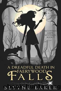 A Dreadful Death in Faerywood Falls (Mountain Magic Mysteries Book 9) by Blythe Baker
