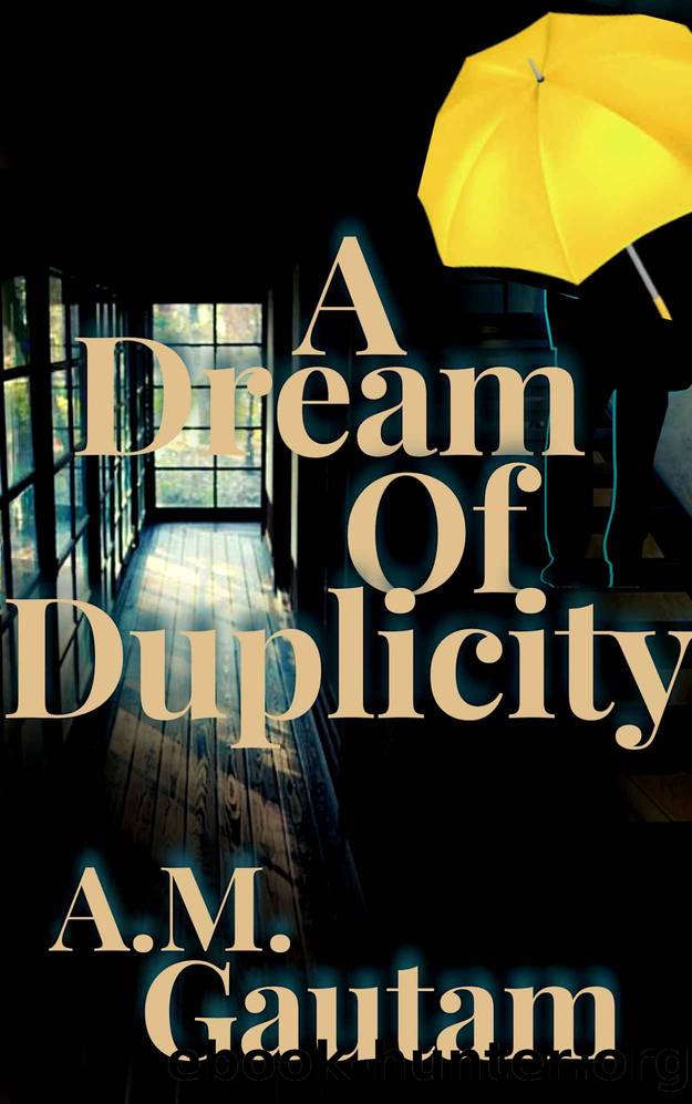 A Dream of Duplicity ~ (PAPERBACK) by Gautam A.M