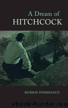 A Dream of Hitchcock by Murray Pomerance;