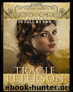 A Dream to Call My Own by Tracie Peterson