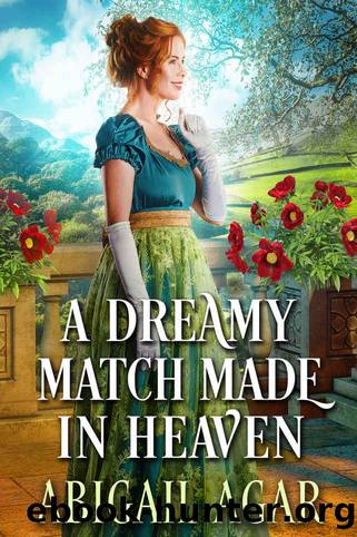 A Dreamy Match Made in Heaven_A Historical Regency Romance Book by Abigail Agar
