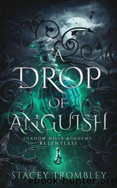 A Drop of Anguish (Shadow Hills Academy: Relentless Book 2) by Stacey Trombley