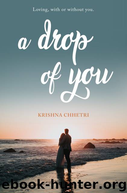 A Drop of You by Chhetri Krishna