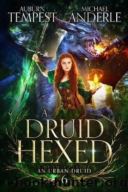 A Druid Hexed (Chronicles of an Urban Druid Book 6) by Auburn Tempest & Michael Anderle