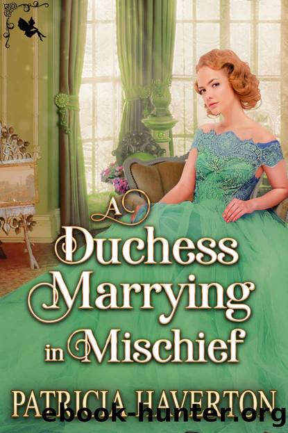 A Duchess Marrying in Mischief: A Historical Regency Romance Novel by Haverton Patricia