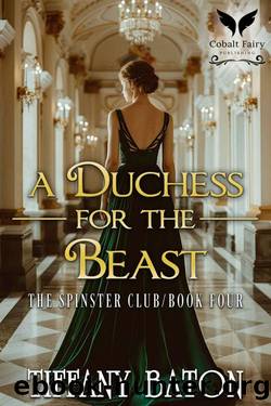 A Duchess for the Beast: A Historical Regency Romance Novel by Tiffany Baton