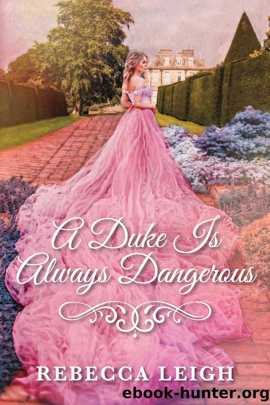A Duke Is Always Dangerous by Rebecca Leigh
