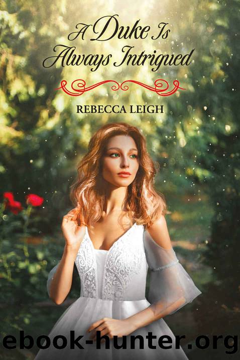 A Duke Is Always Intrigued by Rebecca Leigh