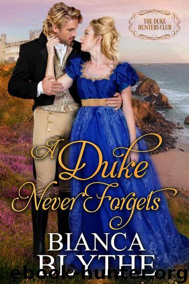 A Duke Never Forgets (The Duke Hunters Club, #3) by Blythe Bianca