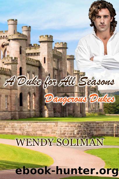 A Duke for All Seasons: Dangerous Dukes by Wendy Soliman