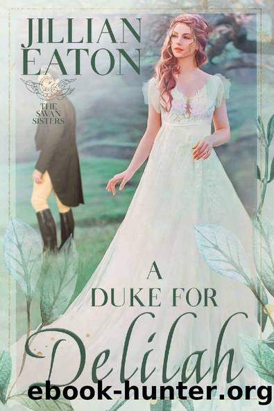 A Duke for Delilah (The Swan Sisters Book 4) by Jillian Eaton