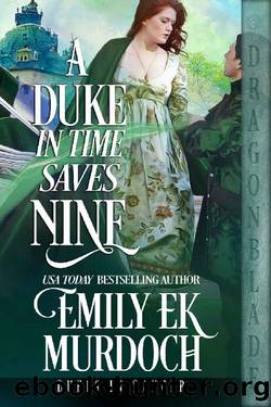 A Duke in Time Saves Nine (Dukes in Danger Book 4) by Emily E K Murdoch