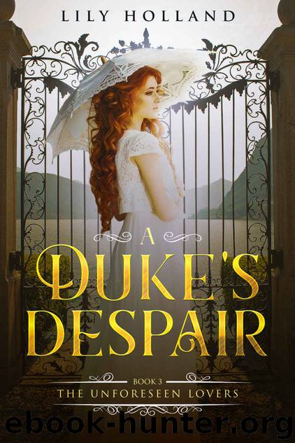 A Duke's Despair (The Unforeseen Lovers Book 3) by Lily Holland