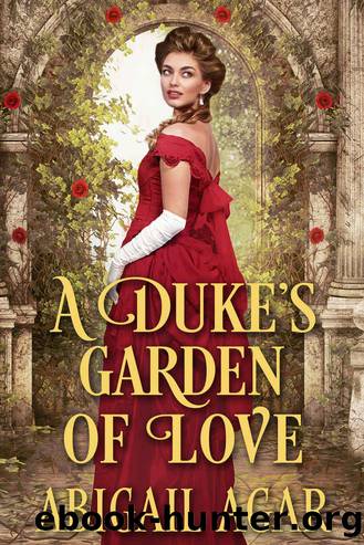 A Duke's Garden of Love: A Historical Regency Romance Book by Abigail Agar