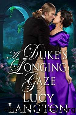 A Duke's Longing Gaze: A Historical Regency Romance Novel by Lucy Langton
