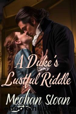 A Duke's Lustful Riddle: A Historical Regency Romance Novel by Meghan Sloan