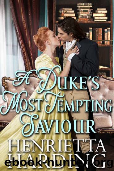 A Duke's Most Tempting Saviour: A Historical Regency Romance Novel by Henrietta Harding