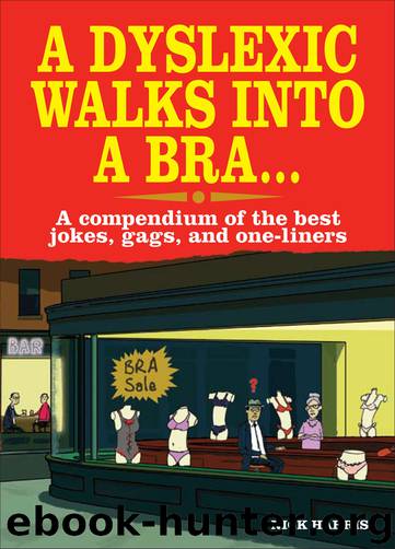 A Dyslexic Walks Into a Bra by Nick Harris