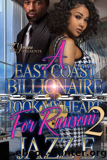 A East Coast Billionaire Took My Heart For Ransom 2 by Jazz E