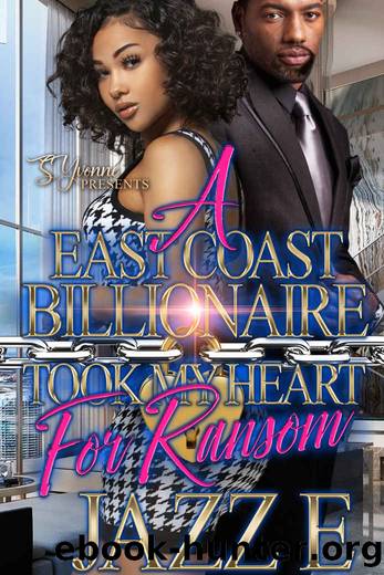 A East Coast Billionaire Took My Heart For Ransom by Jazz E