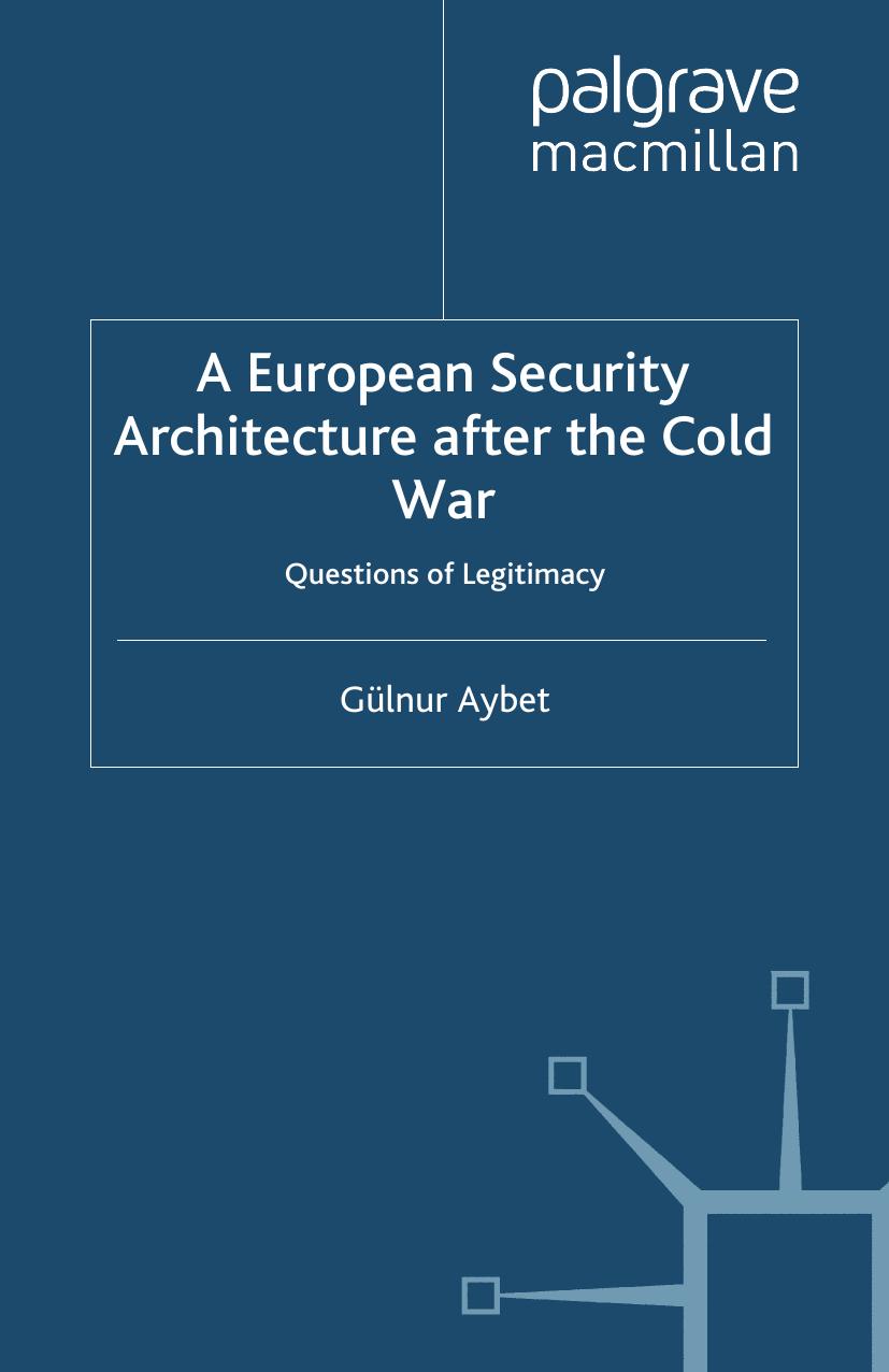 A European Security Architecture after the Cold War: Questions of Legitimacy by Gülnur Aybet (auth.)