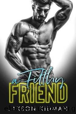 A FILTHY Friend (Filthy Line Book 5) by Jaxson Kidman