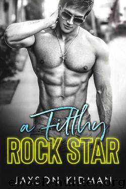 A FILTHY Rock Star (Filthy Line Book 1) by Jaxson Kidman