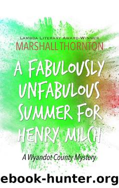 A Fabulously Unfabulous Summer for Henry Milch by Marshall Thornton