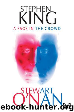 A Face in the Crowd by Stephen King & Stewart O'Nan