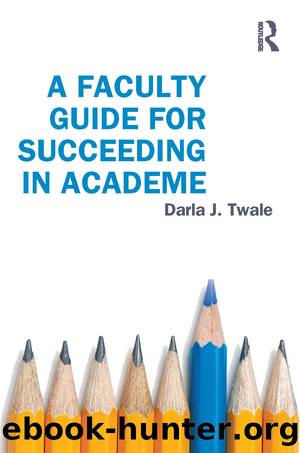 A Faculty Guide for Succeeding in Academe by Twale Darla J.;