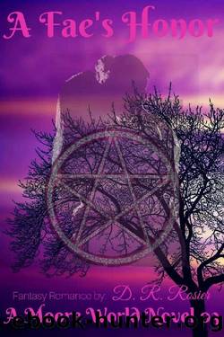 A Fae's Honor: A Moore World Novel 03 by D. R. Rosier & D.R. Rosier