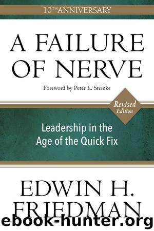 A Failure of Nerve: Leadership in the Age of the Quick Fix, Revised Edition by Friedman Edwin H