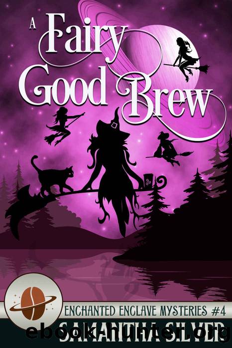 A Fairy Good Brew (Enchanted Enclave Mysteries Book 4) by Samantha Silver