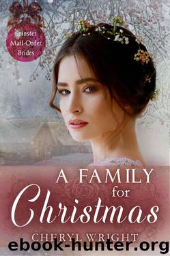 A Family For Christmas (Spinster Mail-Order Brides Book 5) by Cheryl Wright