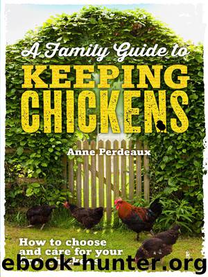 A Family Guide To Keeping Chickens by Anne Perdeaux