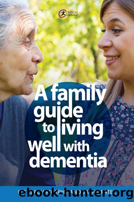 A Family Guide to Living Well with Dementia by Liz Leach Murphy