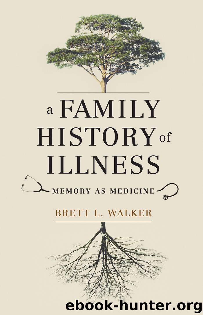 A Family History of Illness by Brett L. Walker