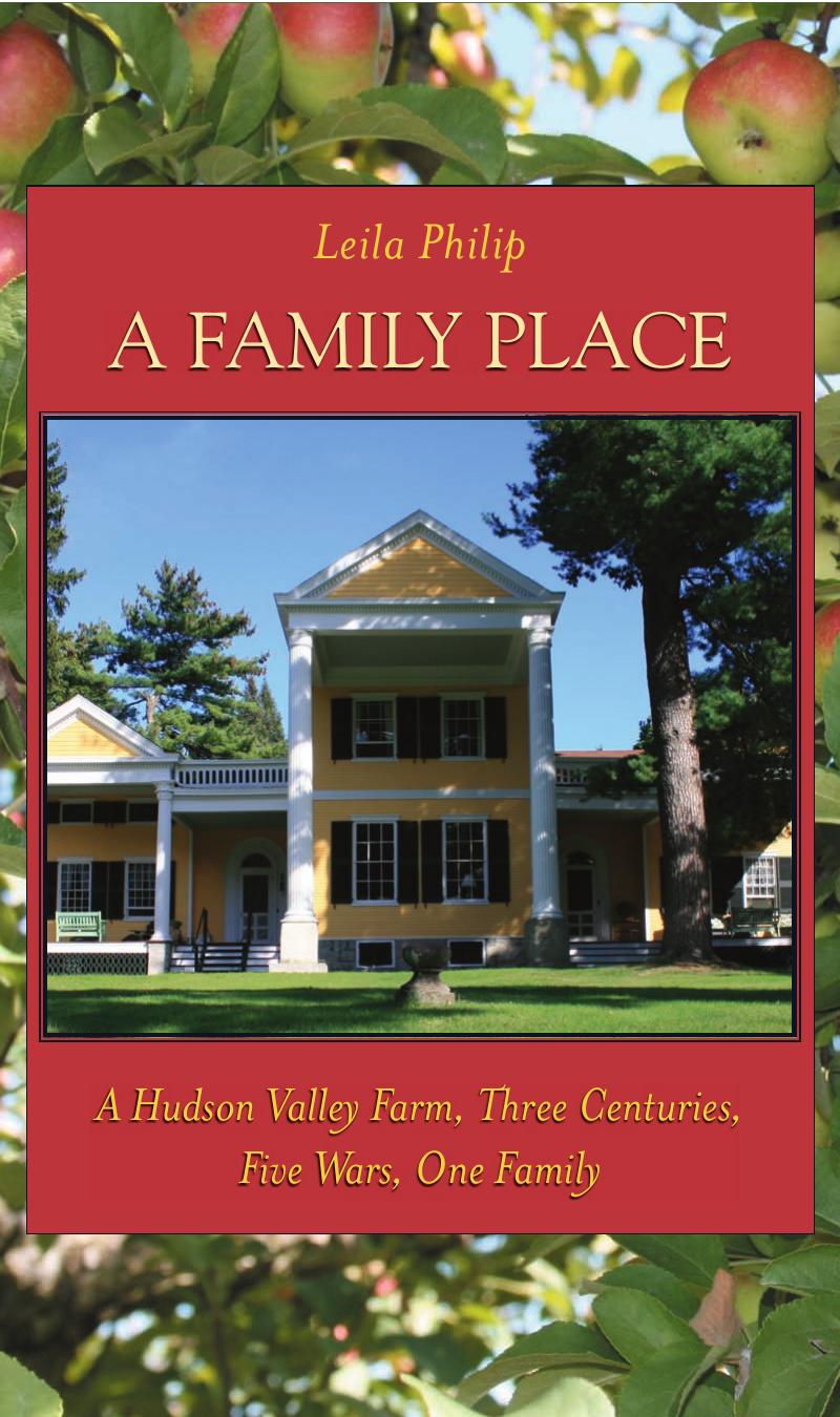 A Family Place: A Hudson Valley Farm, Three Centuries, Five Wars, One Family (Excelsior Editions) by Leila Philip