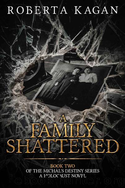 A Family Shattered: Book Two in the Michal's Destiny Series by Roberta Kagan & Roberta Kagan
